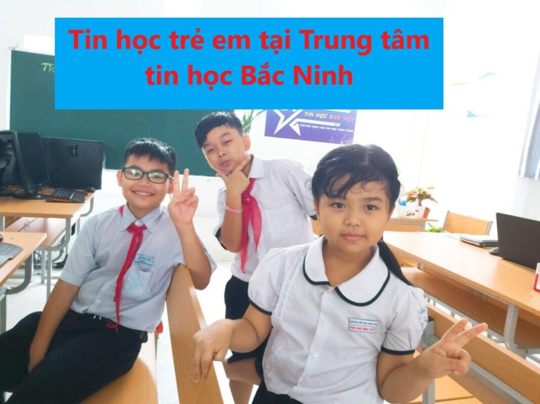 Đào tạo tin học trẻ em tại Trung tâm tin học Bắc Ninh